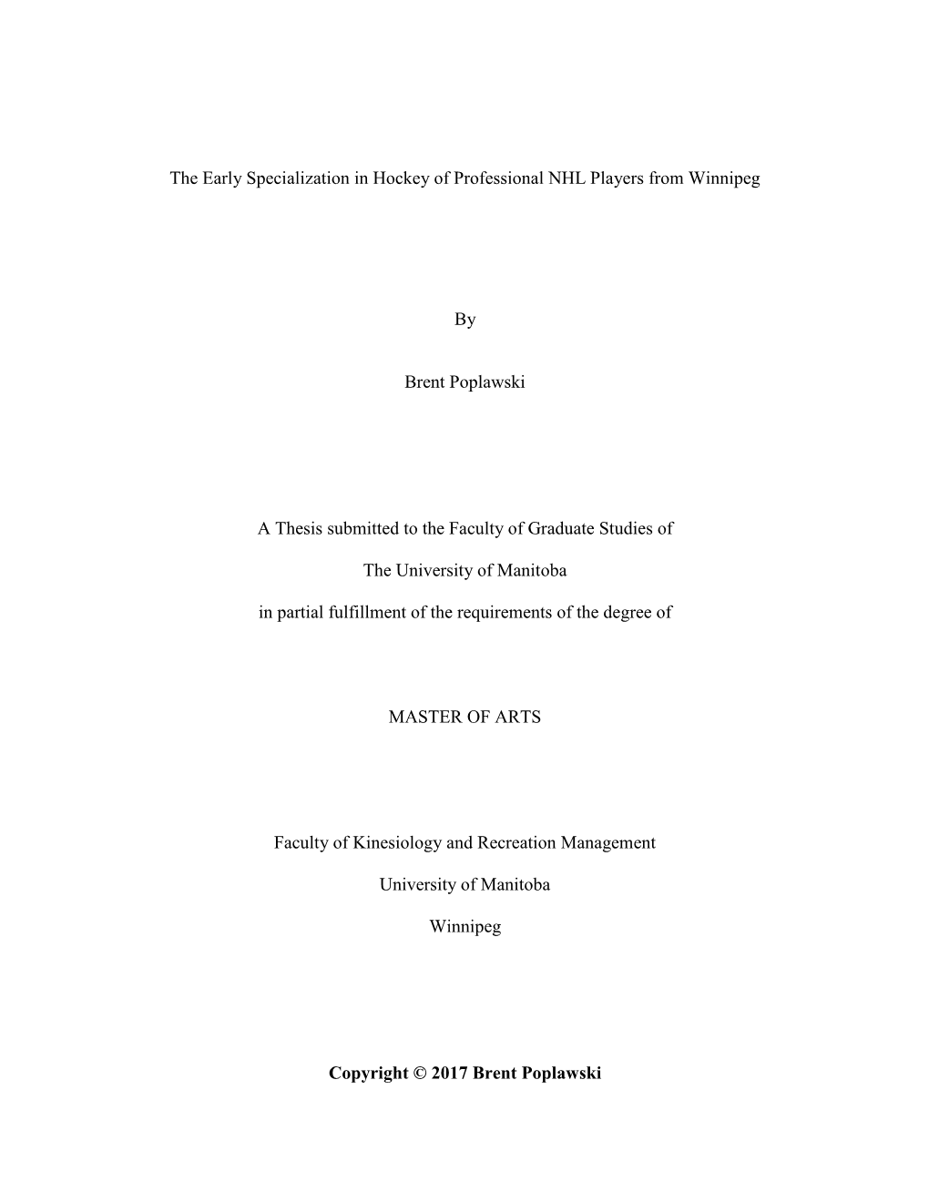 The Early Specialization in Hockey of Professional NHL Players from Winnipeg by Brent Poplawski a Thesis Submitted to the Facul