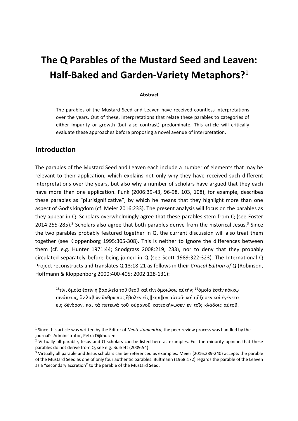 The Q Parables of the Mustard Seed and Leaven: Half‐Baked and Garden‐Variety Metaphors?1