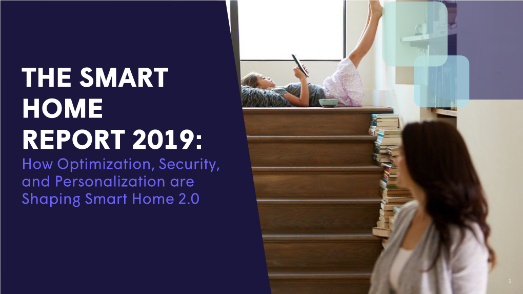 THE SMART HOME REPORT 2019: How Optimization, Security, and Personalization Are Shaping Smart Home 2.0