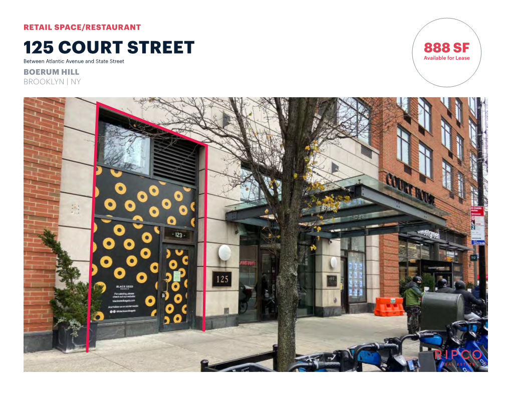 125 COURT STREET 888 SF Available for Lease Between Atlantic Avenue and State Street BOERUM HILL BROOKLYN | NY SPACE DETAILS