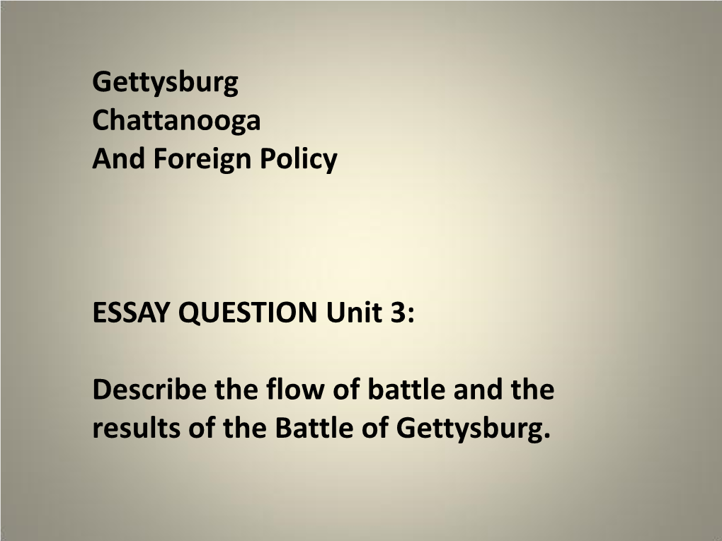 Gettysburg Chattanooga and Foreign Policy ESSAY QUESTION Unit 3