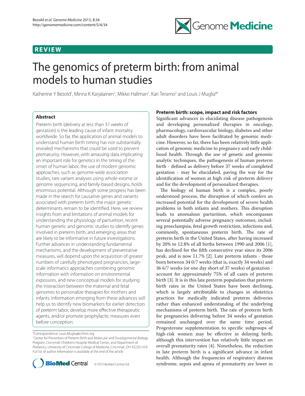 The Genomics of Preterm Birth: from Animal Models to Human Studies Katherine Y Bezold1, Minna K Karjalainen2, Mikko Hallman2, Kari Teramo3 and Louis J Muglia*1