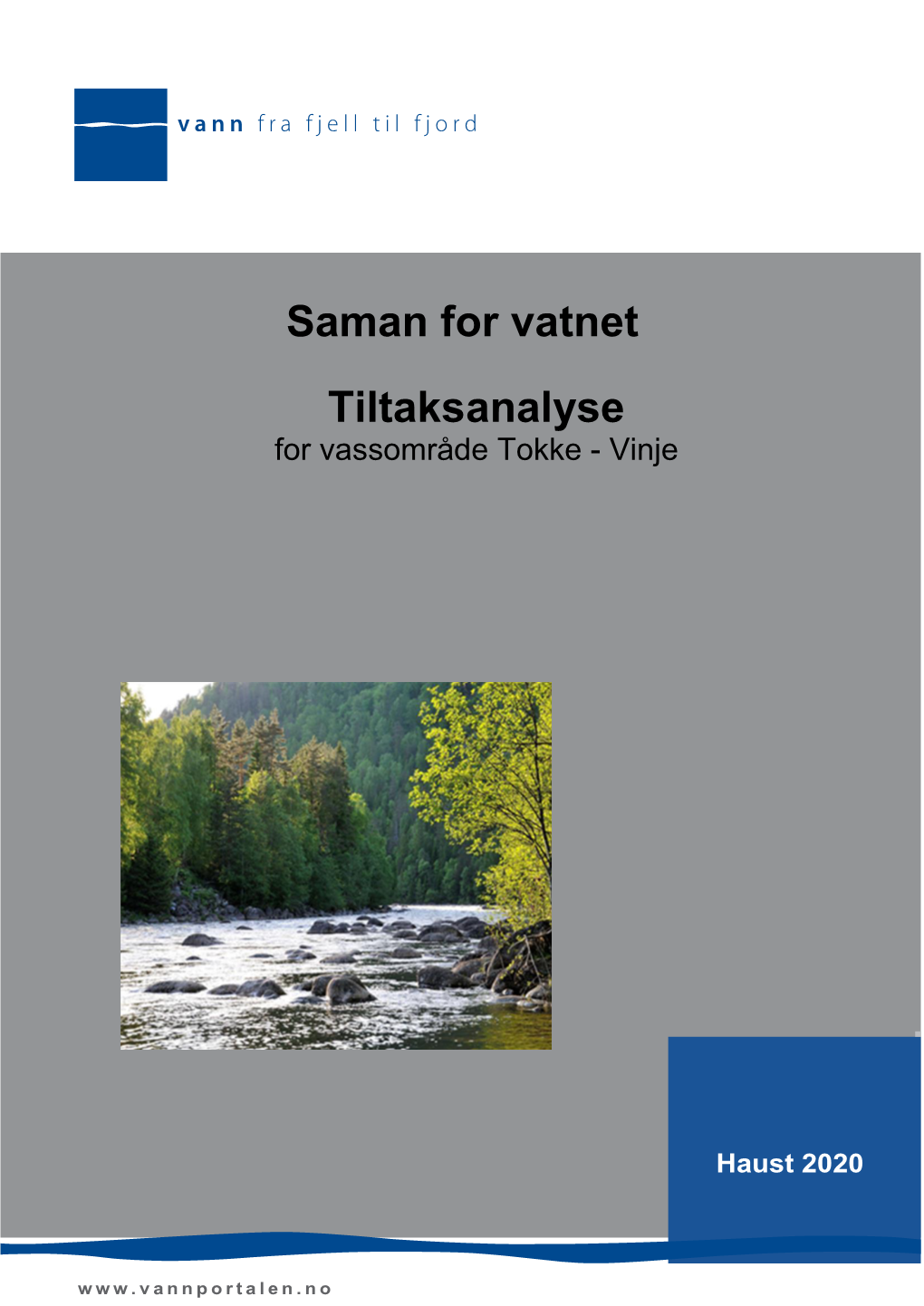 Tokke-Vinje Vassområde Er Skriven Av Helge Kiland, Faun Naturforvaltning, Som Har Vore Vassområdekoordinator for Vassområdet Sidan 2008