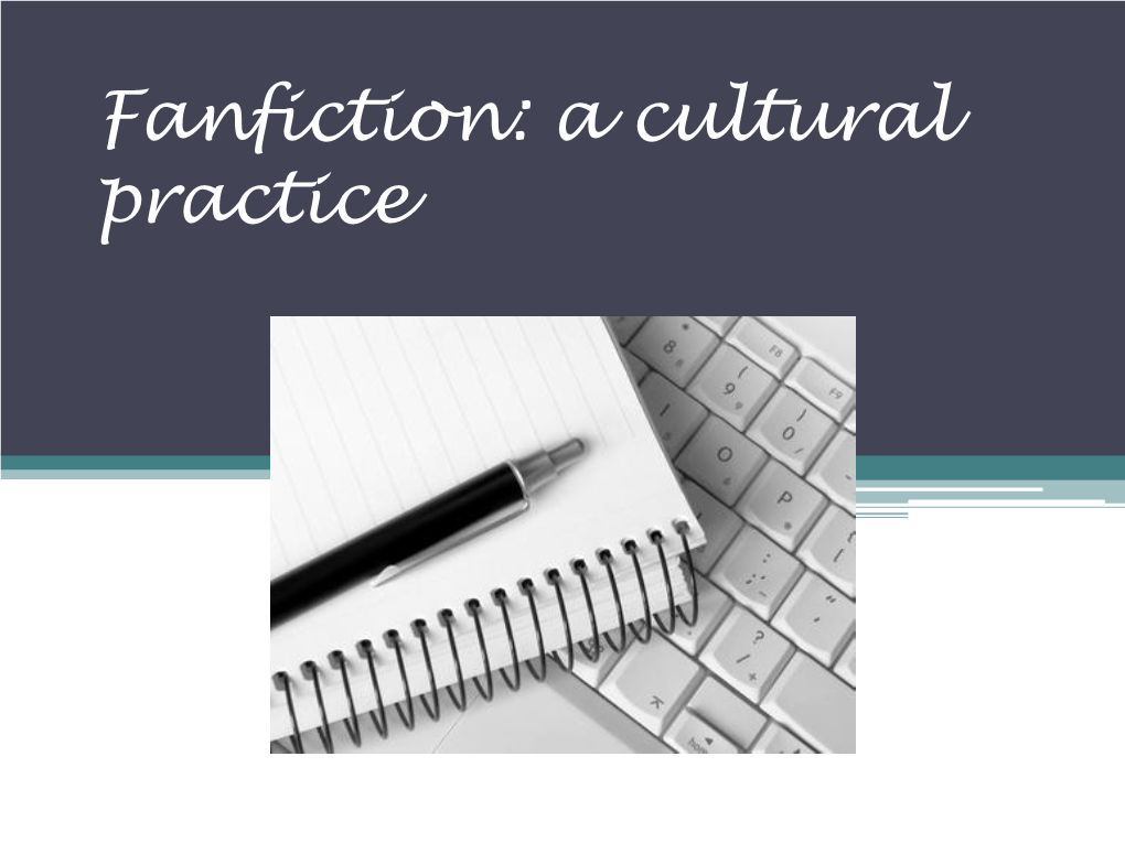 Fanfiction: a Cultural Practice How Is Fanfiction Represented?