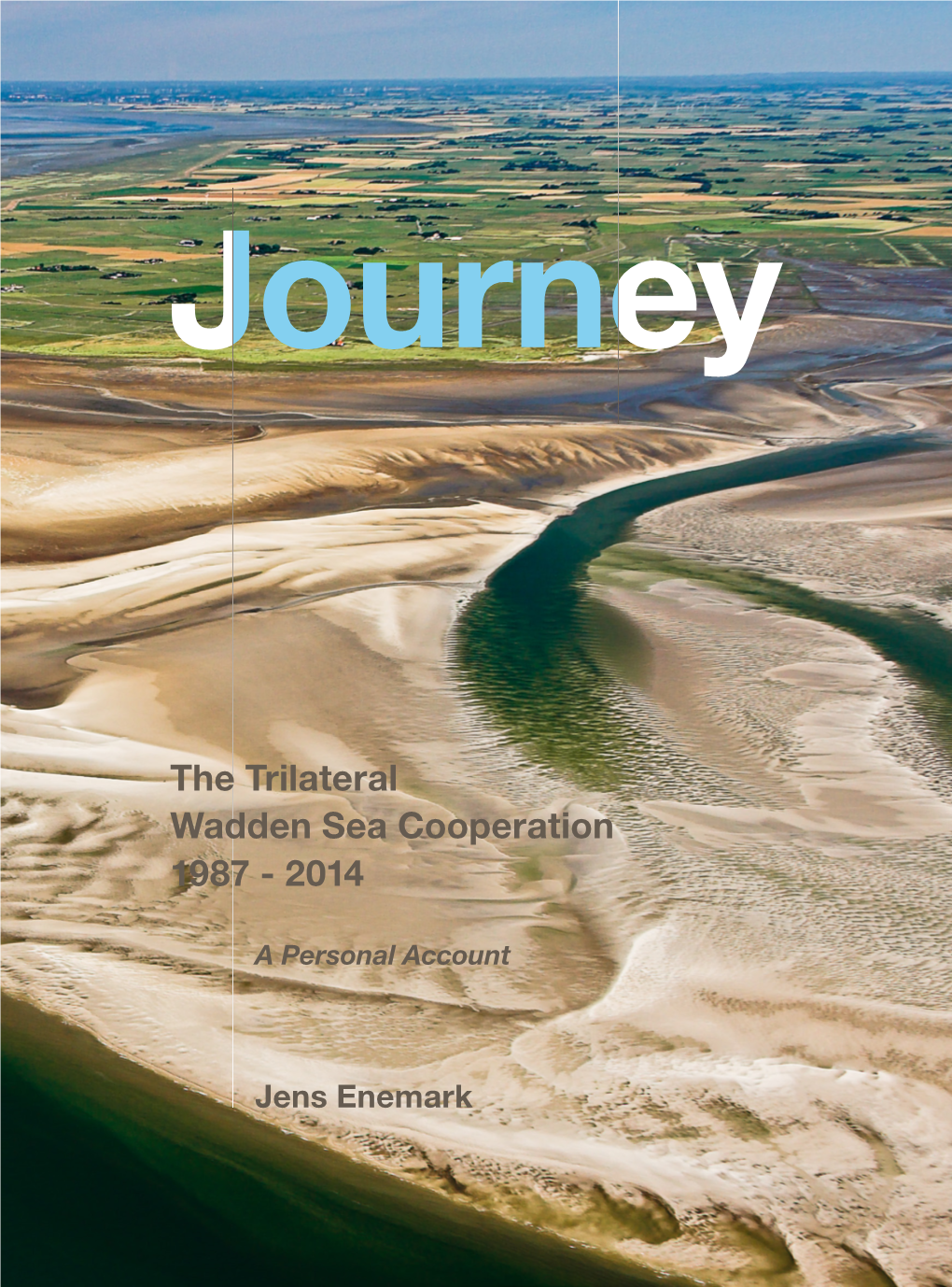 Journey Journey the Trilateral Wadden Sea Cooperation 1987 - 2014 Trilateral Cooperation the Sea Wadden