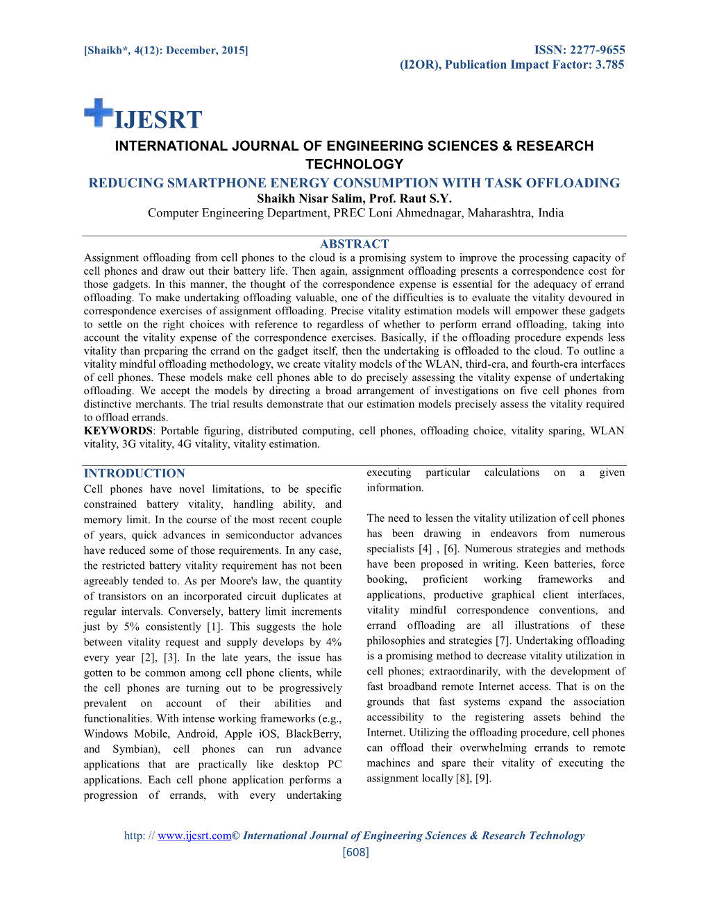 INTERNATIONAL JOURNAL of ENGINEERING SCIENCES & RESEARCH TECHNOLOGY REDUCING SMARTPHONE ENERGY CONSUMPTION with TASK OFFLOADING Shaikh Nisar Salim, Prof