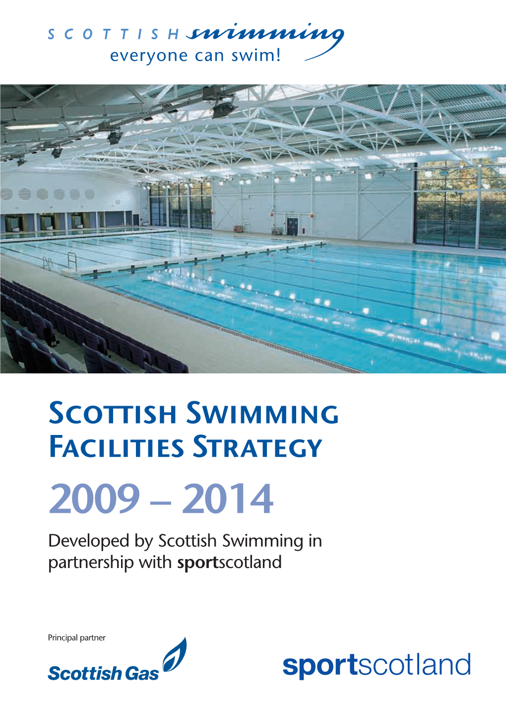 Scottish Swimming Facilities Strategy 2009 – 2014 Developed by Scottish Swimming in Partnership with Sportscotland