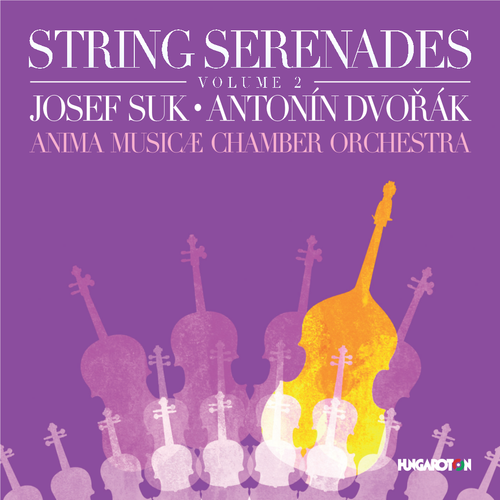 String Serenades Volume � Josef Suk • Antonín Dvořák Anima Musicæ Chamber Orchestra String Serenades, Vol