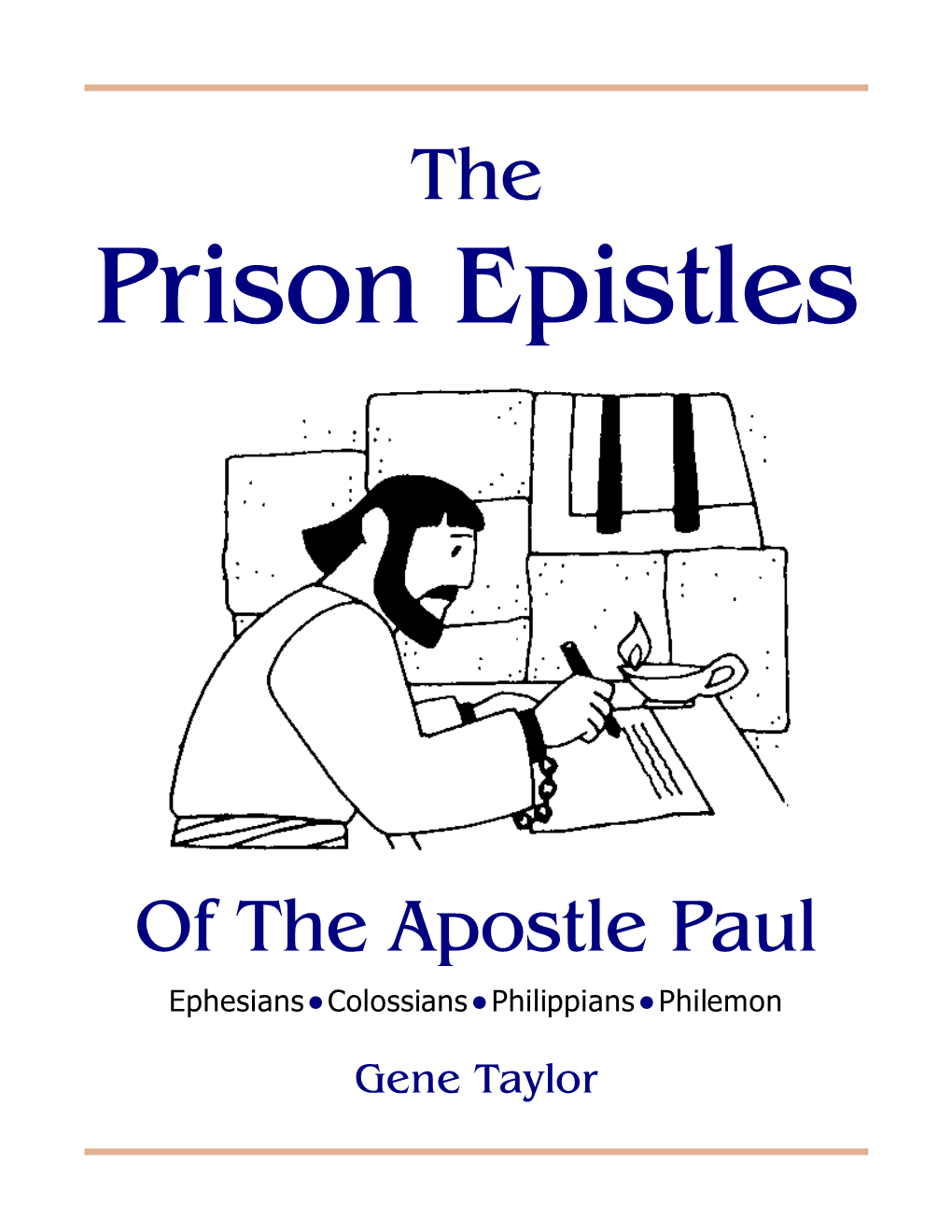 The Prison Epistles of the Apostle Paul Gene Taylor -1- Table of Contents