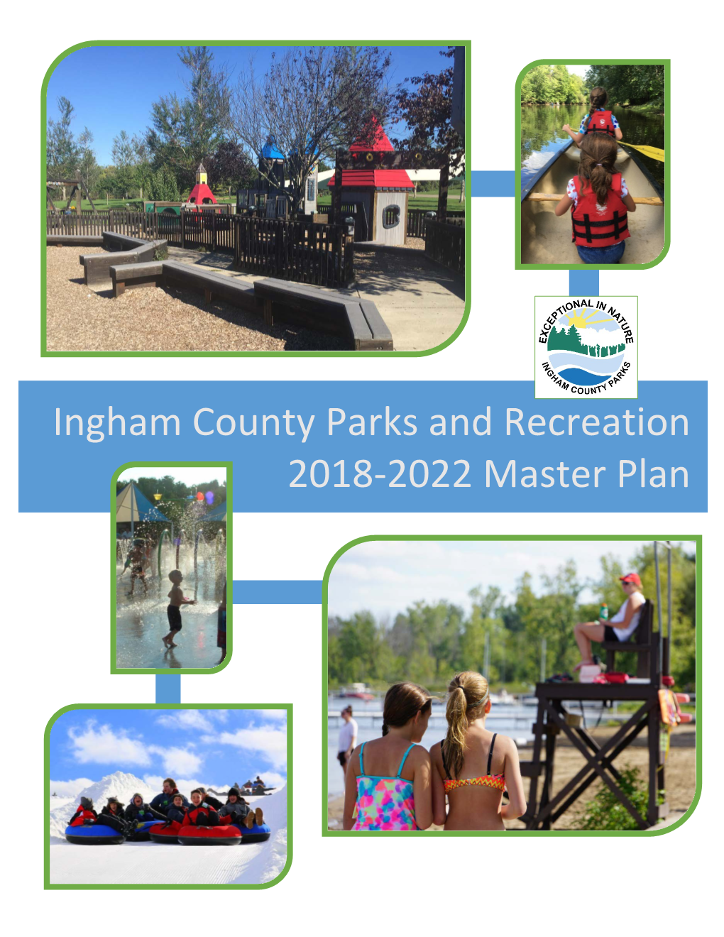 Ingham County Parks and Recreation 2018-2022 Master Plan Ingham County Parks and Recreation 2018-2022 Master Plan