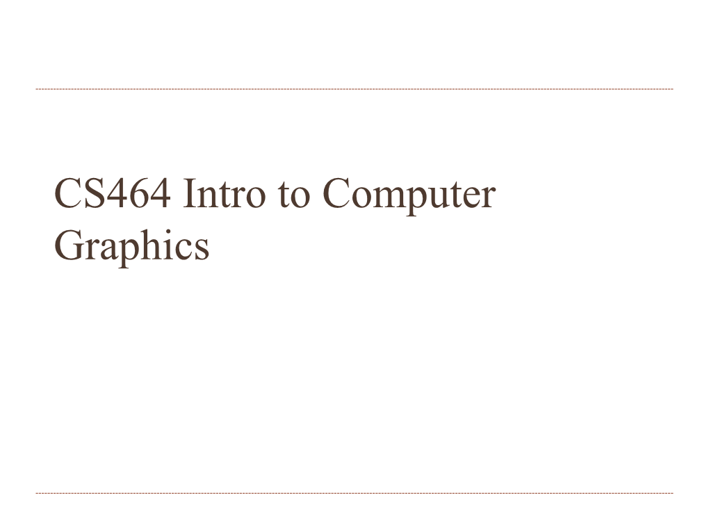 CS464 Intro to Computer Graphics Rendering Process