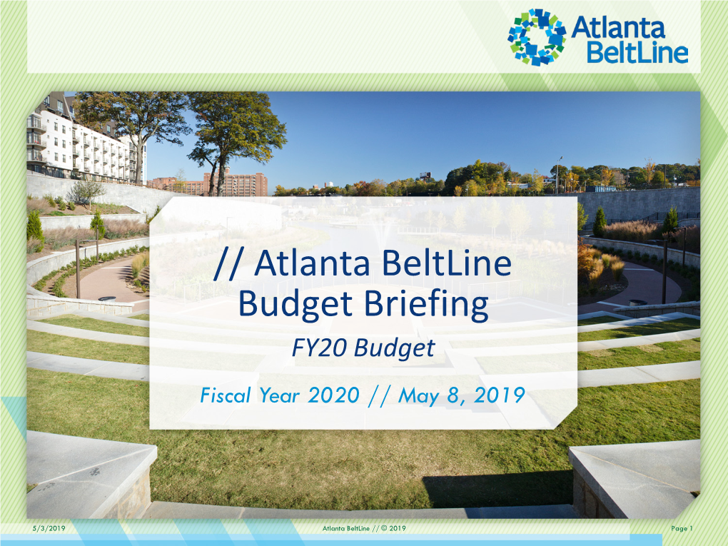 Atlanta Beltline Budget Briefing FY20 Budget Fiscal Year 2020 // May 8, 2019