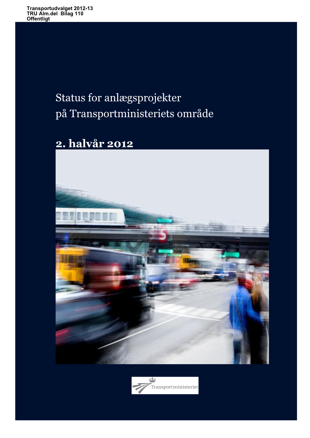Status for Anlægsprojekter På Transportministeriets Område 2. Halvår 2012
