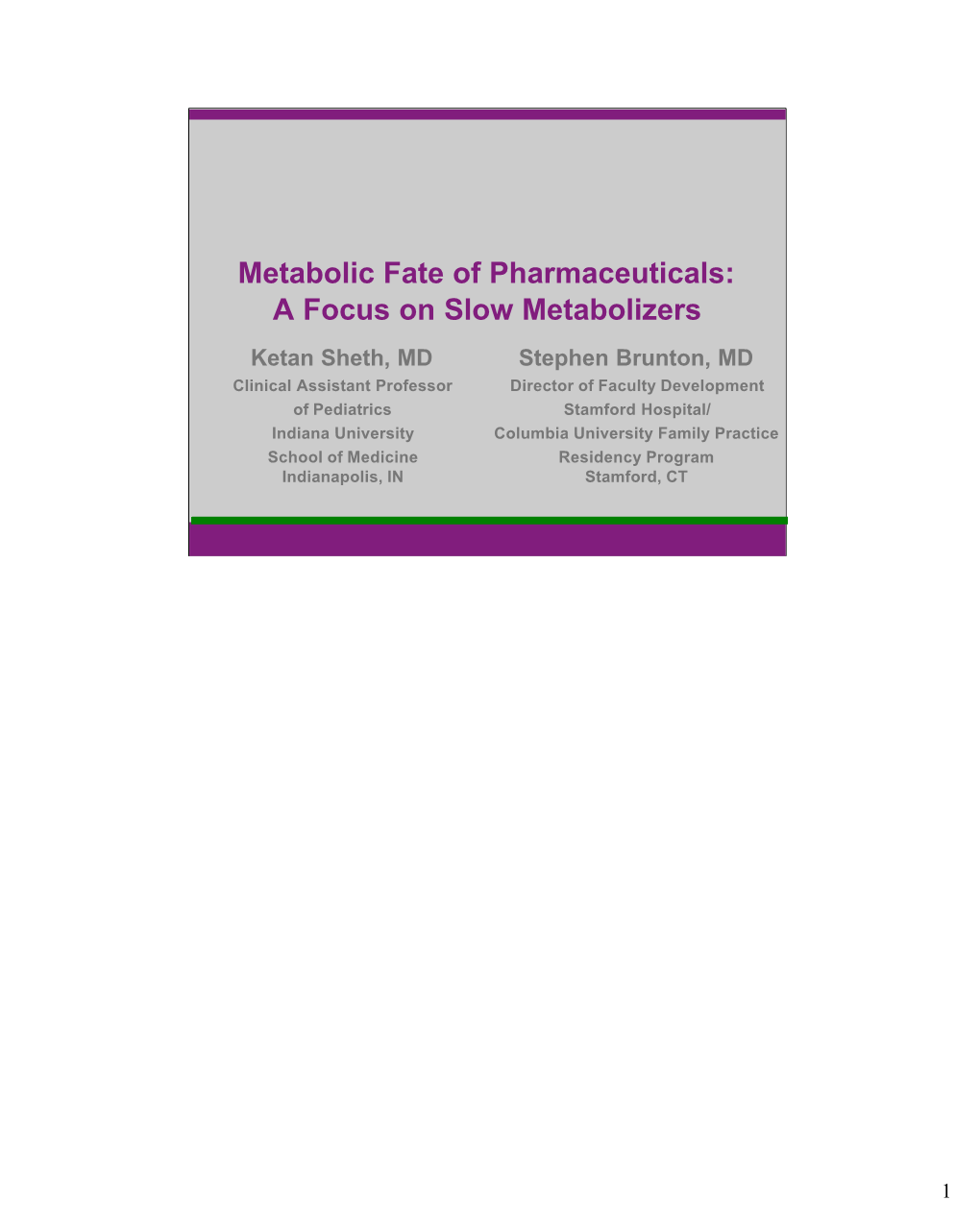 A Focus on Slow Metabolizers