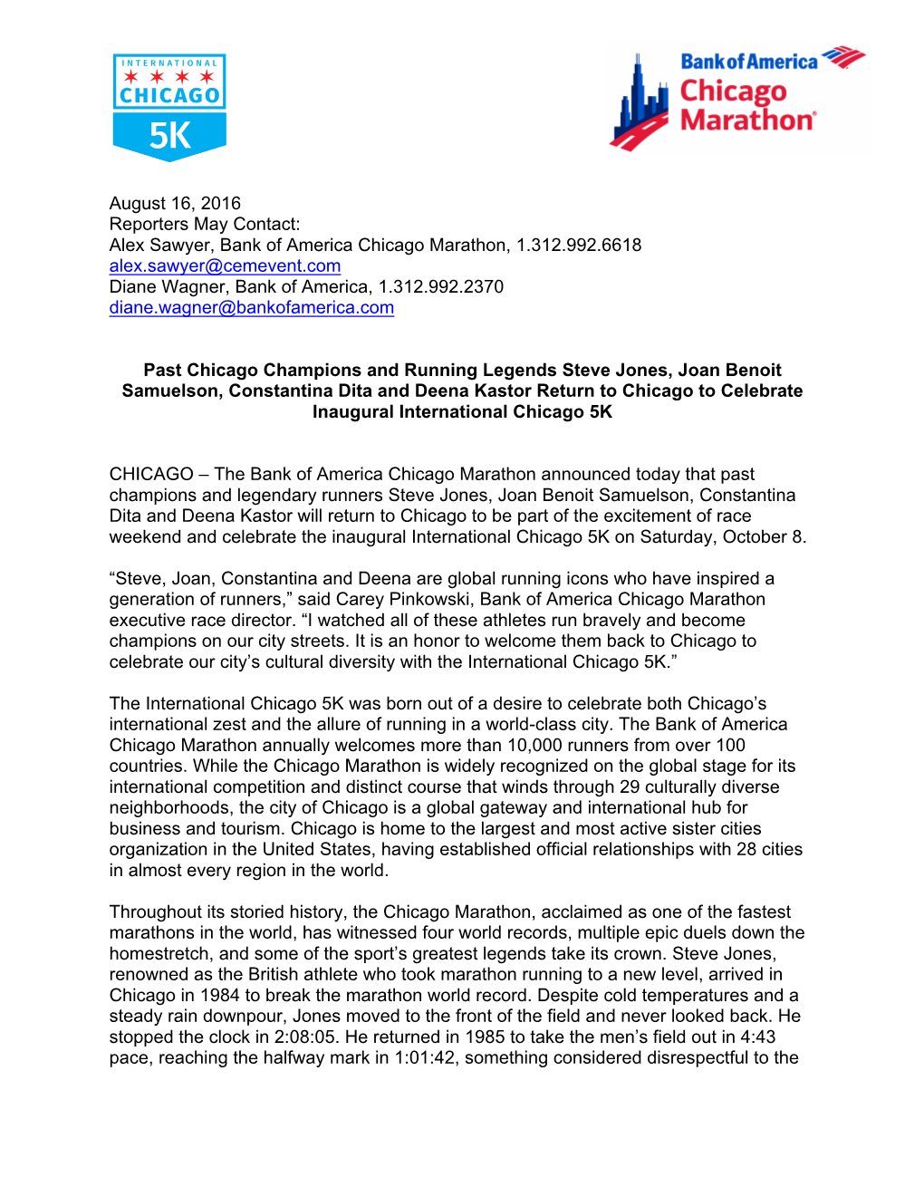 Alex Sawyer, Bank of America Chicago Marathon, 1.312.992.6618 Alex.Sawyer@Cemevent.Com Diane Wagner, Bank of America, 1.312.992.2370 Diane.Wagner@Bankofamerica.Com