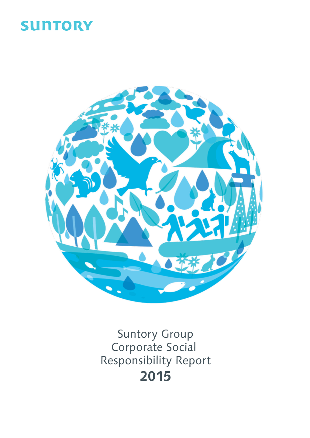 2015 to the Readers of the Suntory Group CSR Report 2015