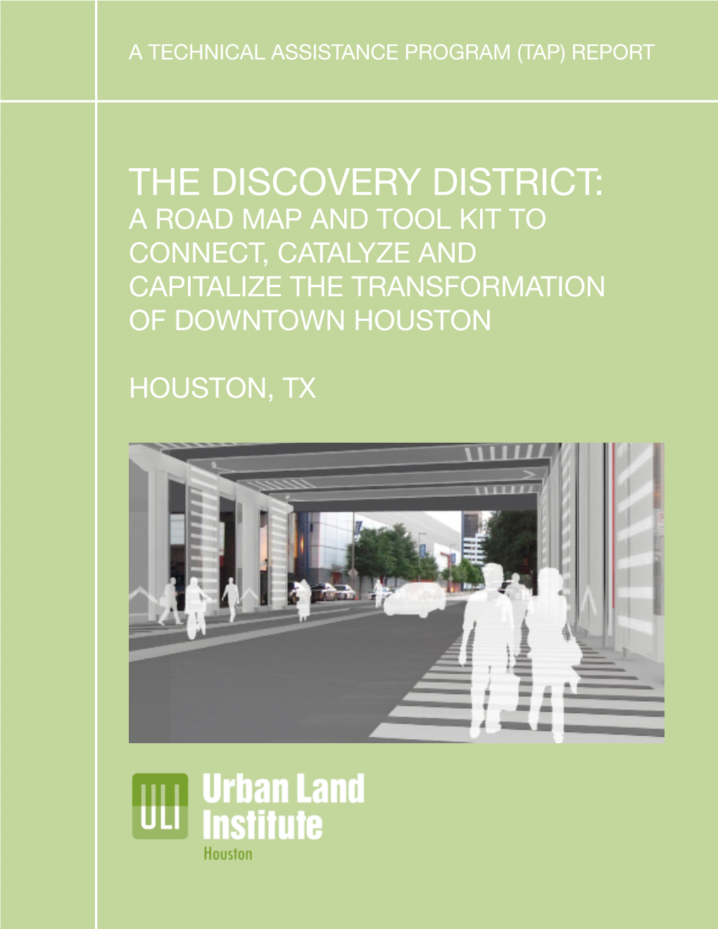 The Discovery District: a Road Map and Tool Kit to Connect, Catalyze and Capitalize the Transformation of Downtown Houston