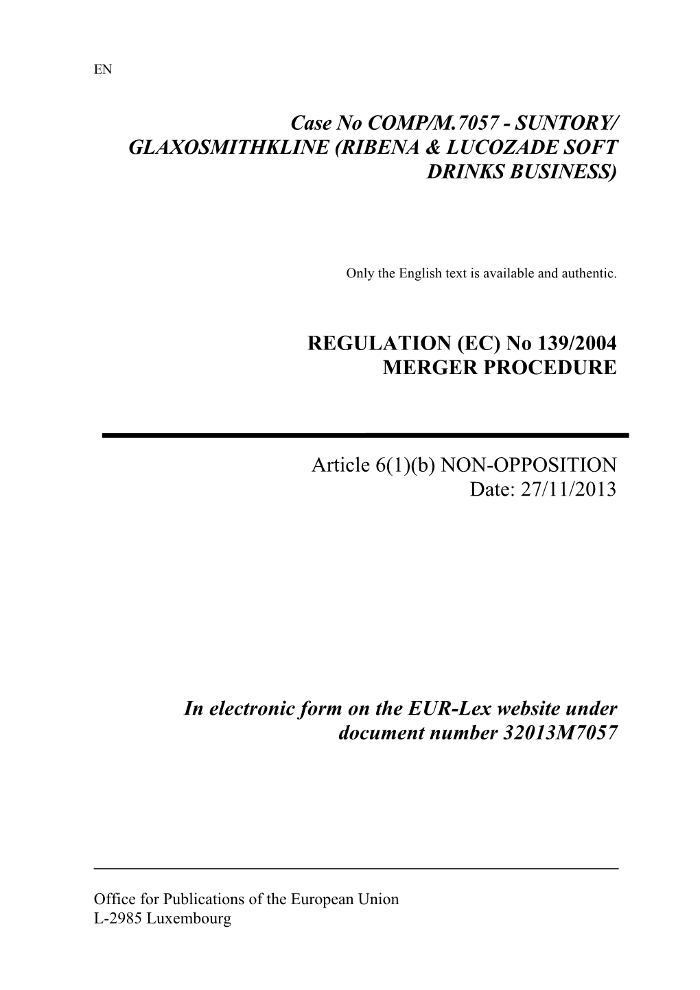 Case No COMP/M.7057 - SUNTORY/ GLAXOSMITHKLINE (RIBENA & LUCOZADE SOFT DRINKS BUSINESS)