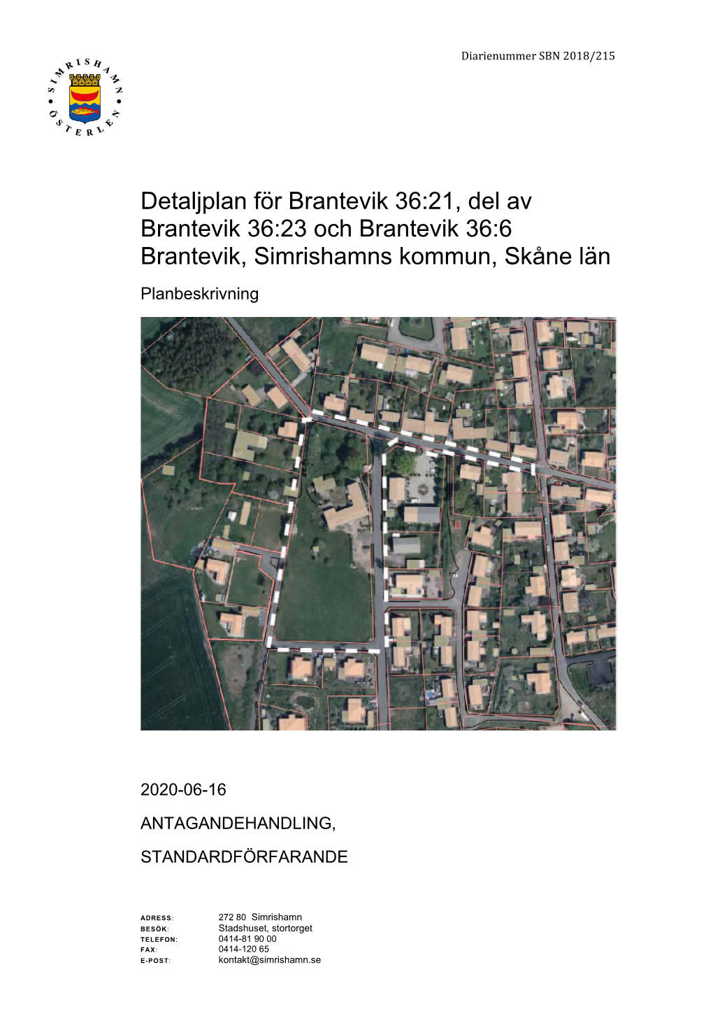 Detaljplan För Brantevik 36:21, Del Av Brantevik 36:23 Och Brantevik 36:6 Brantevik, Simrishamns Kommun, Skåne Län Planbeskrivning