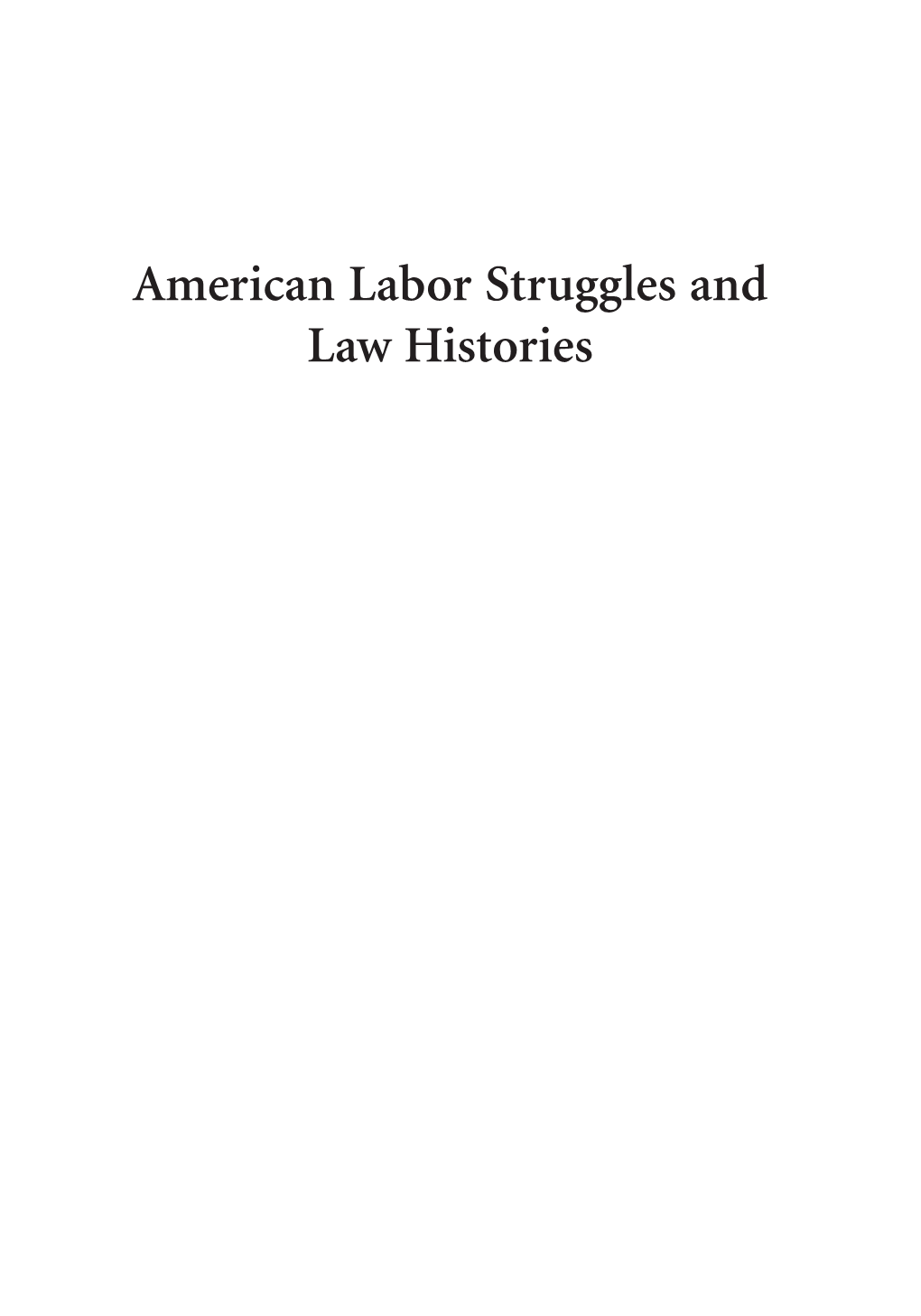 American Labor Struggles and Law Histories 00A Casebeer ALSLH 2E Auto Flip 2 10/31/16 11:16 AM Page Ii 00A Casebeer ALSLH 2E Auto Flip 2 10/31/16 11:16 AM Page Iii