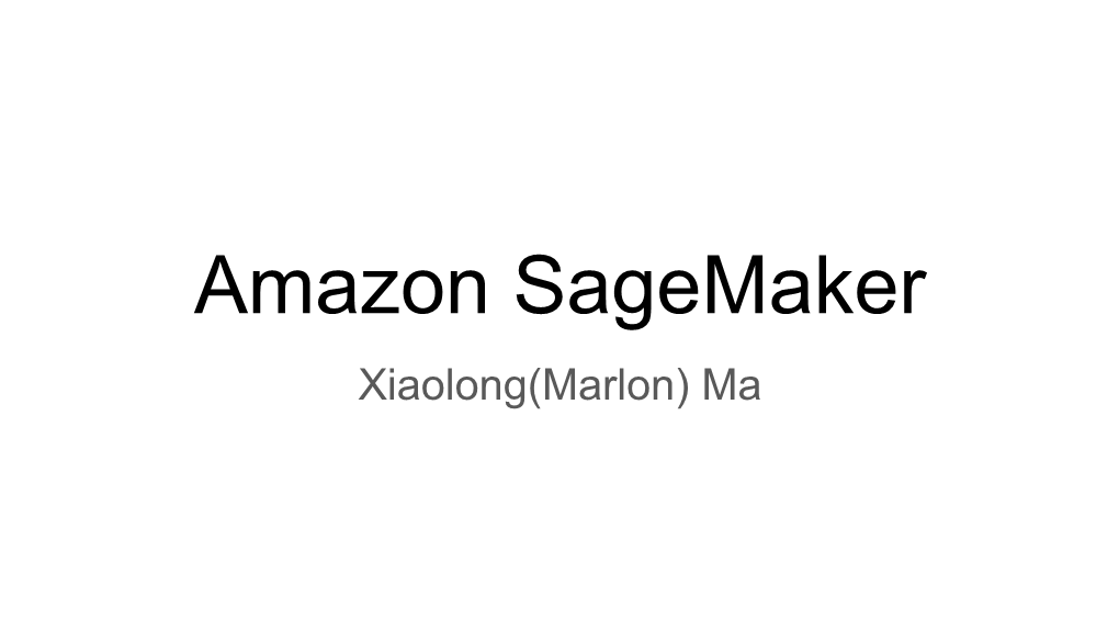 Amazon Sagemaker -- for Machine Learning