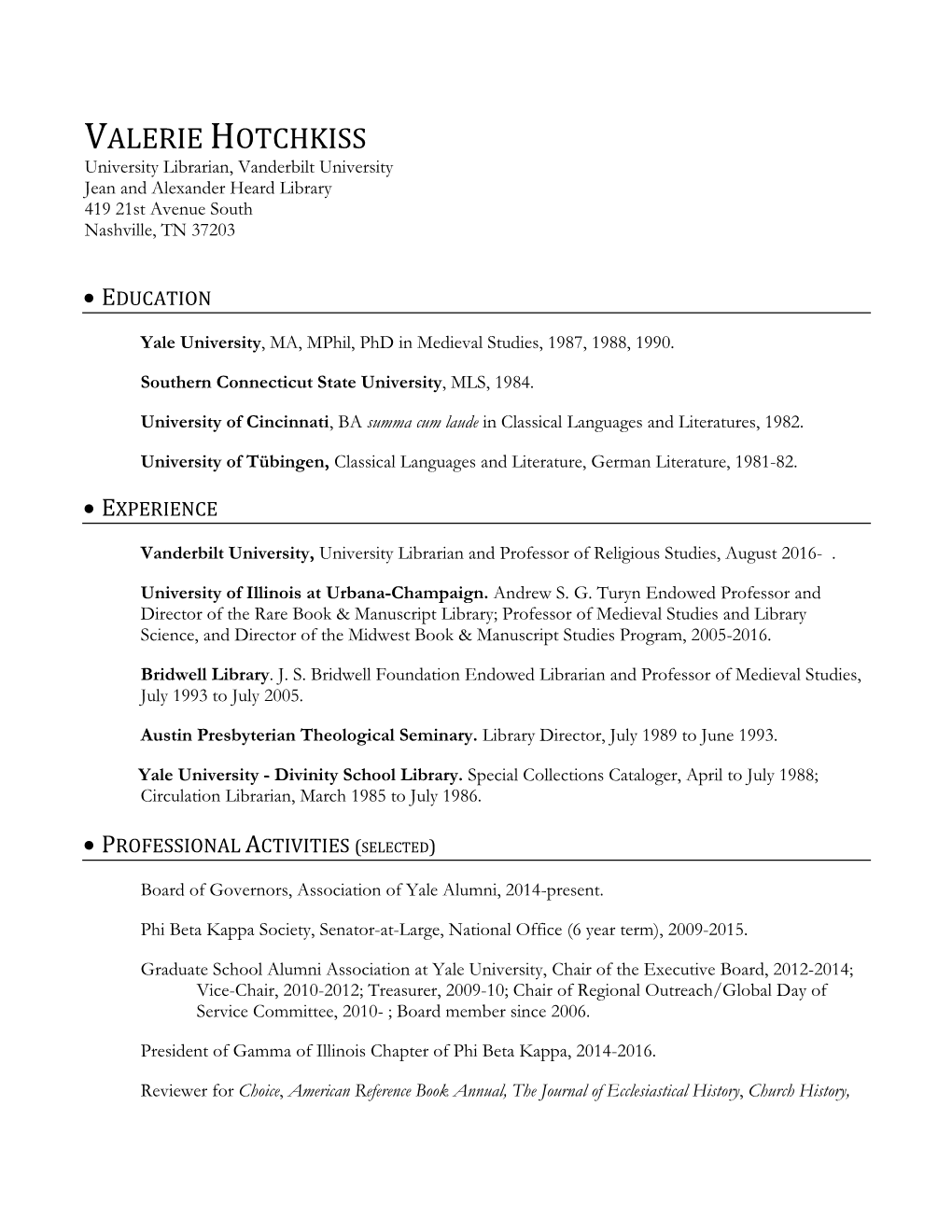 VALERIE HOTCHKISS University Librarian, Vanderbilt University Jean and Alexander Heard Library 419 21St Avenue South Nashville, TN 37203