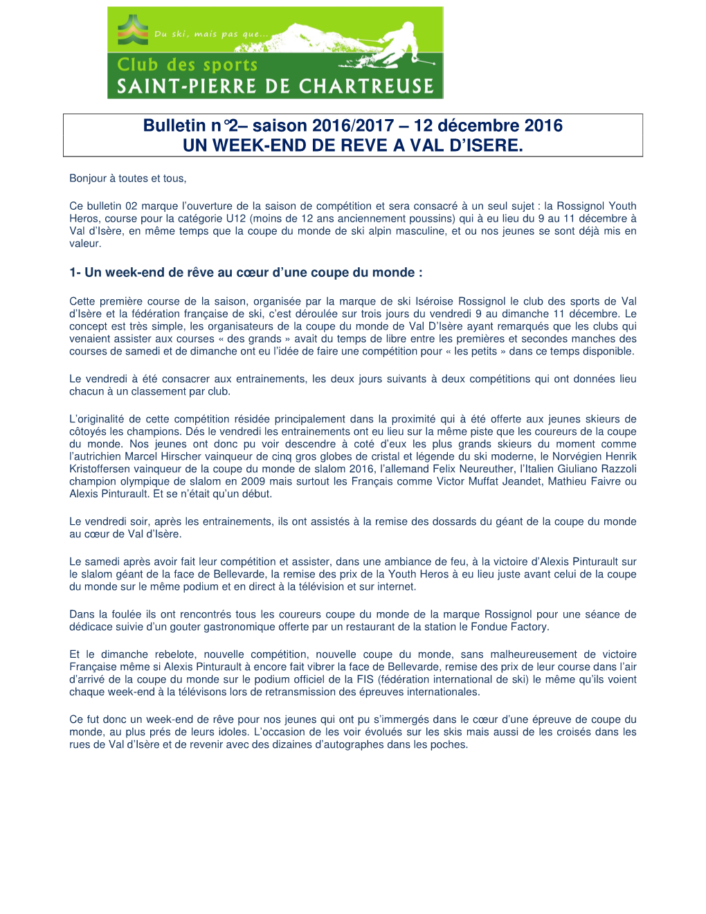 Bulletin N°2– Saison 2016/2017 – 12 Décembre 2016 UN WEEK-END DE REVE a VAL D’ISERE