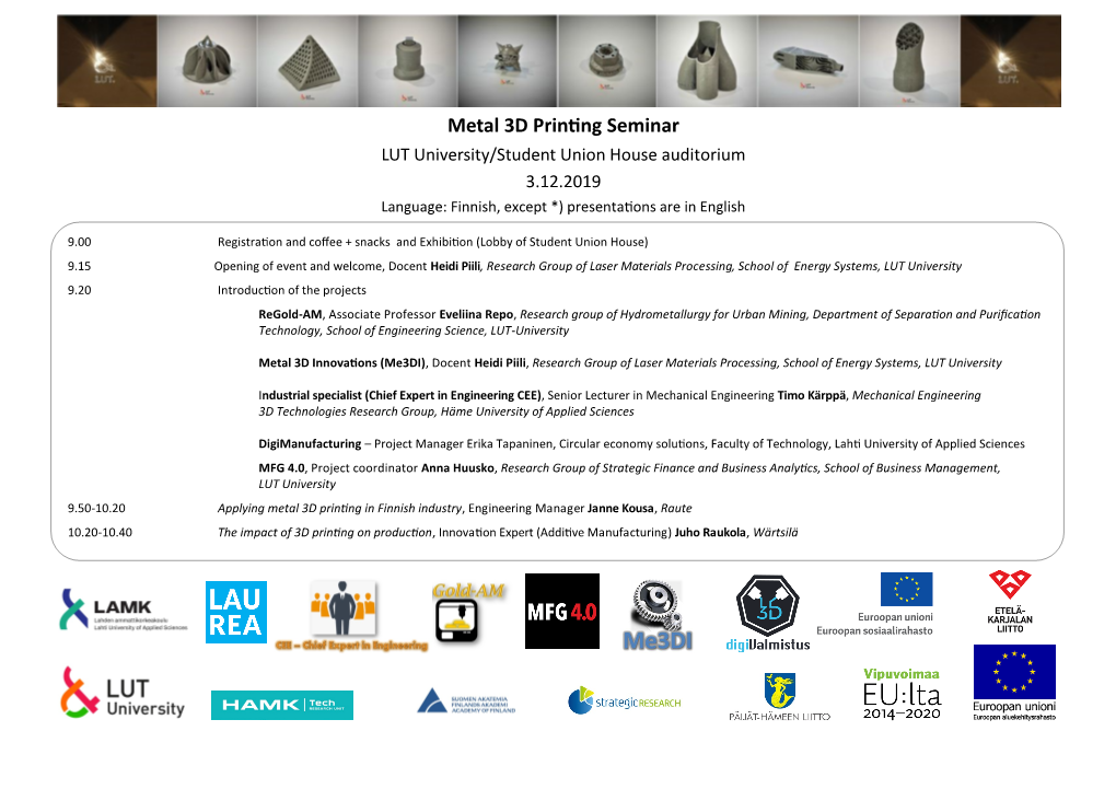 Metal 3D Printing Seminar LUT University/Student Union House Auditorium 3.12.2019 Language: Finnish, Except *) Presentations Are in English