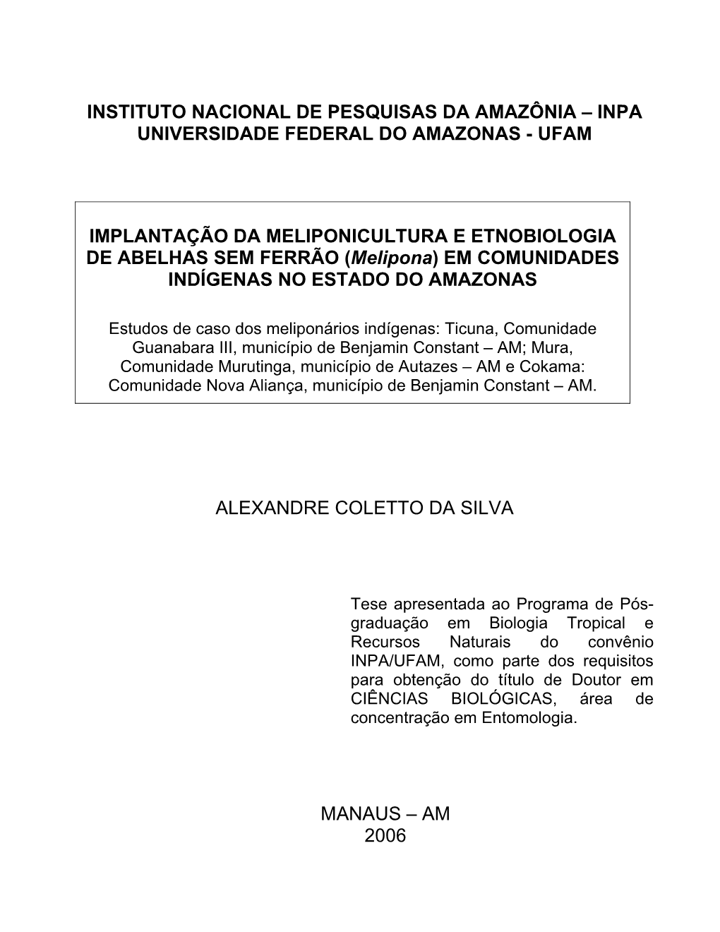 IMPLANTAÇÃO DA MELIPONICULTURA E ETNOBIOLOGIA DE ABELHAS SEM FERRÃO (Melipona) EM COMUNIDADES INDÍGENAS NO ESTADO DO AMAZONAS