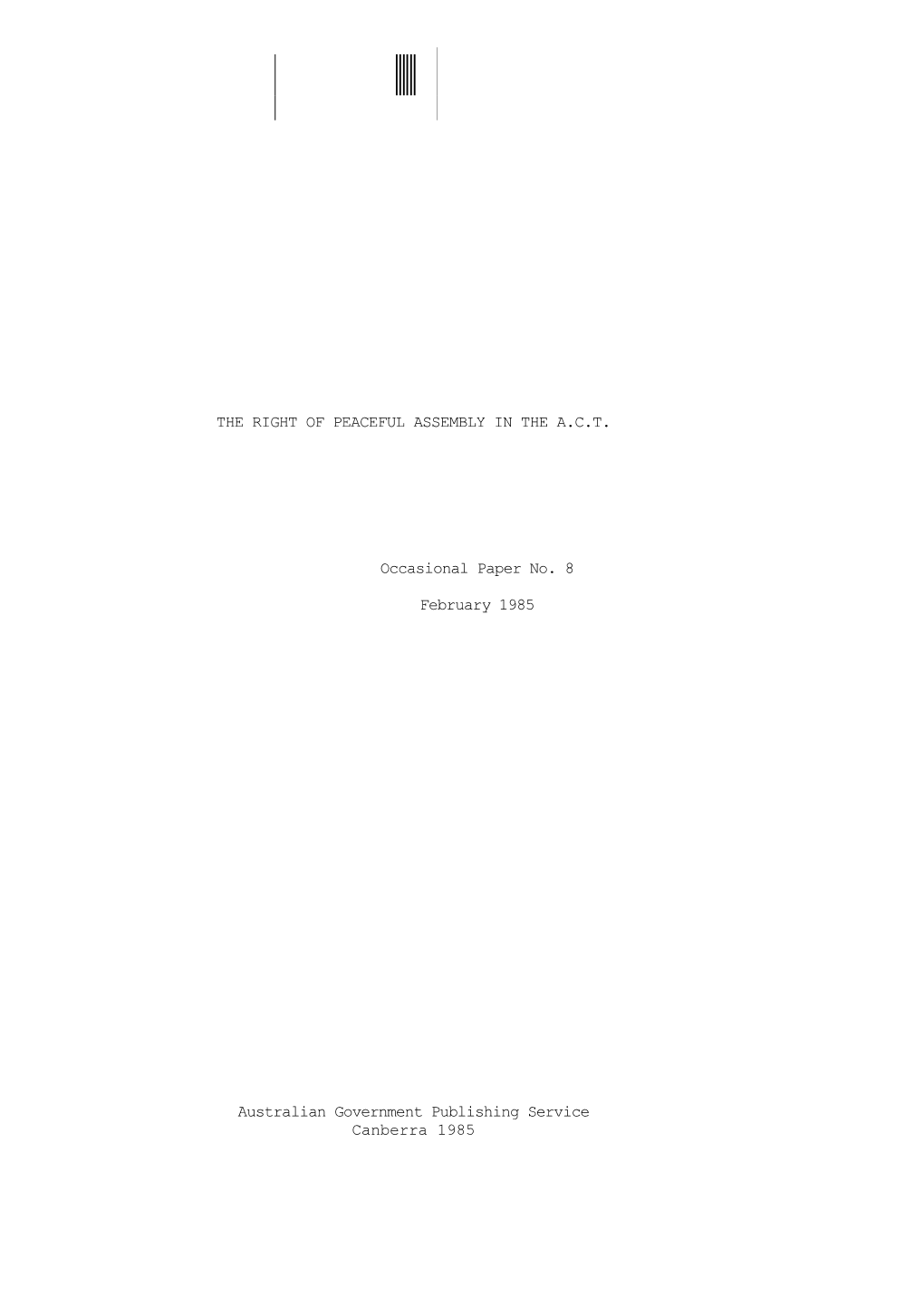 THE RIGHT of PEACEFUL ASSEMBLY in the A.C.T. Occasional Paper No. 8 February 1985 Australian Government Publishing Service