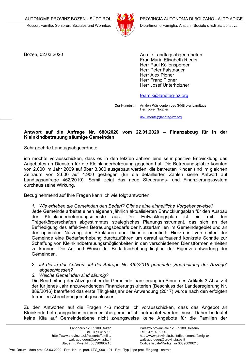 An Die Landtagsabgeordneten Frau Maria Elisabeth Rieder Herr Paul Köllensperger Herr Peter Faistnauer Herr Alex Ploner Herr Franz Ploner Herr Josef Unterholzner