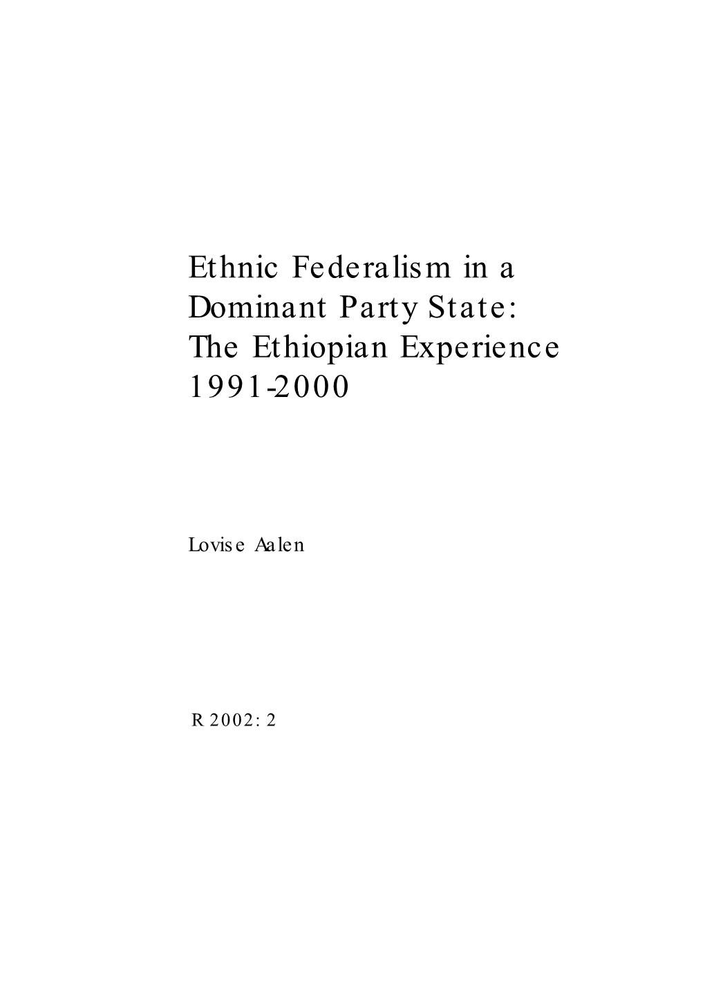 Ethnic Federalism in a Dominant Party State: the Ethiopian Experience 1991-2000