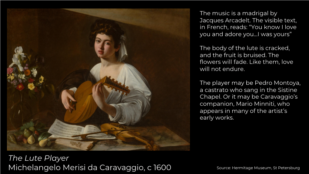 The Lute Player Michelangelo Merisi Da Caravaggio, C 1600 Source: Hermitage Museum, St Petersburg Susanna and the Elders Artemesia Gentileschi, 1610