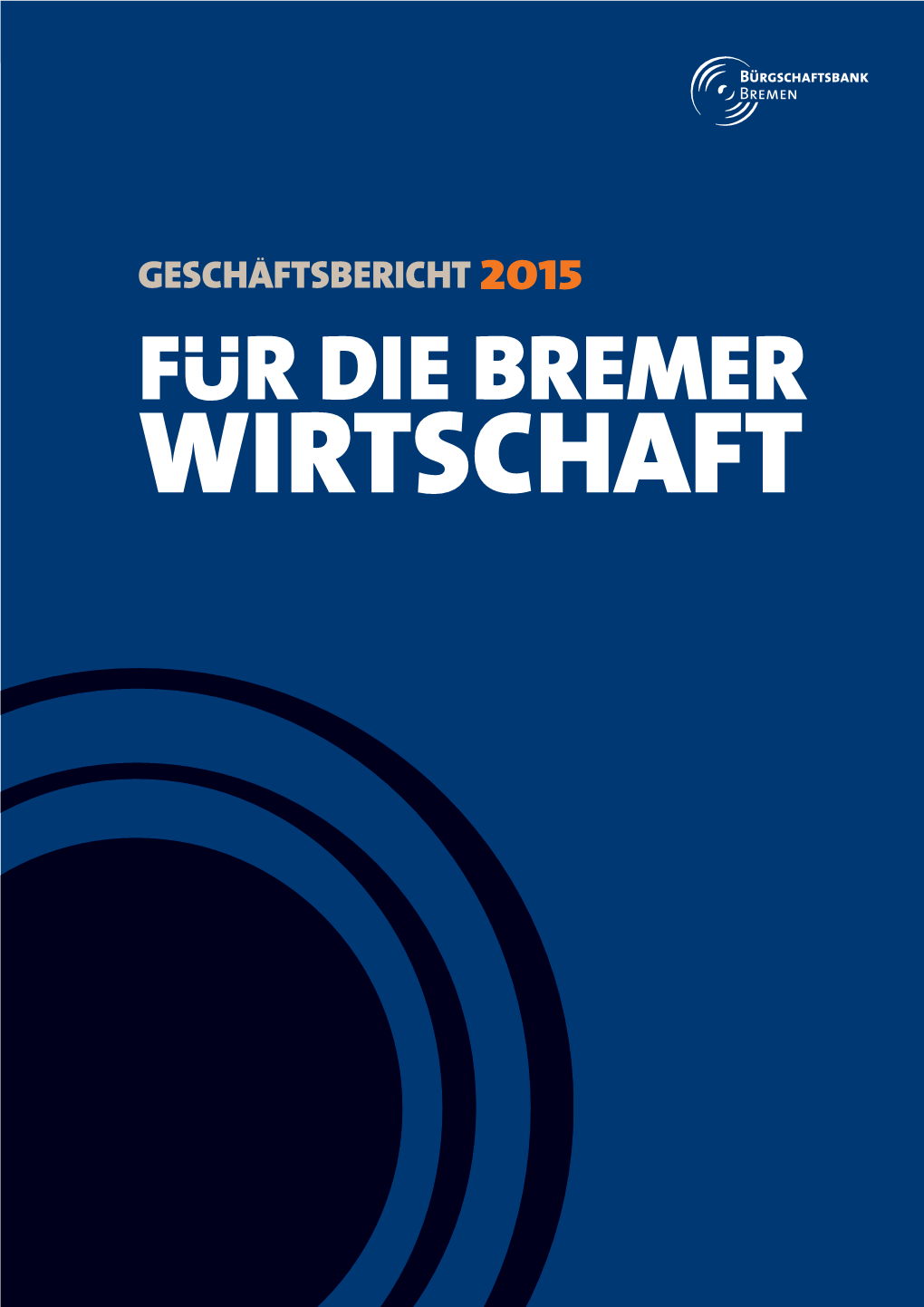 FUR DIE BREMER WIRTSCHAFT 2 | Geschäftsbericht 2015