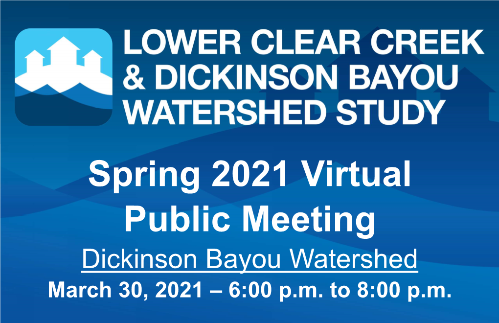 Lower Clear Creek & Dickinson Bayou Watershed Study Presentation