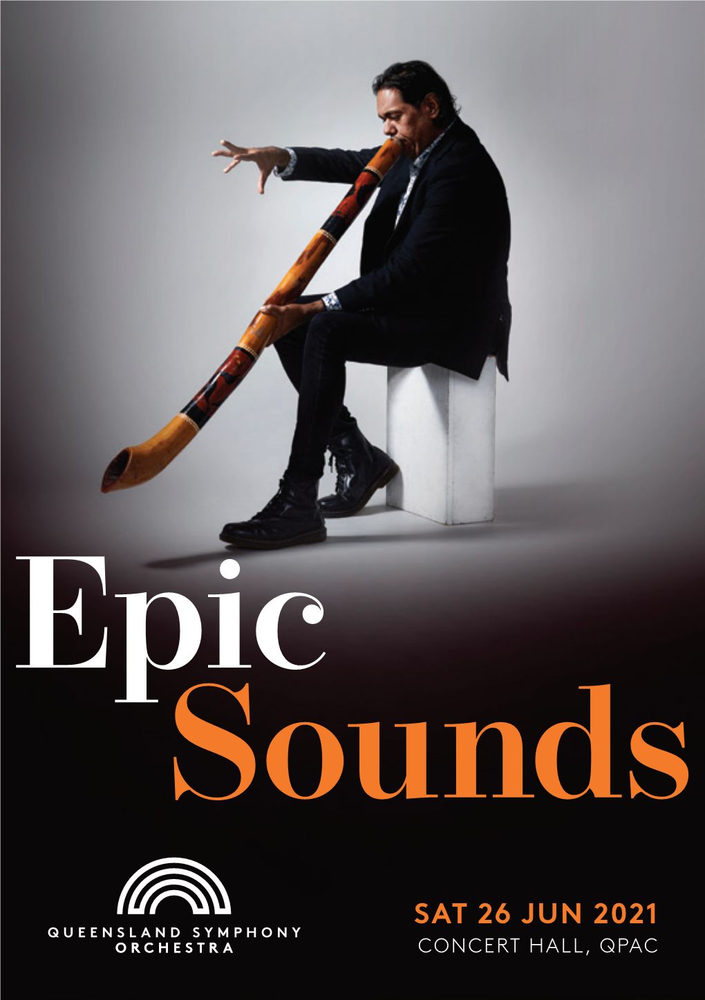 Epic Sounds SAT 26 JUN 2021 CONCERT HALL, QPAC PROGRAM | EPIC SOUNDS I CONTENTS