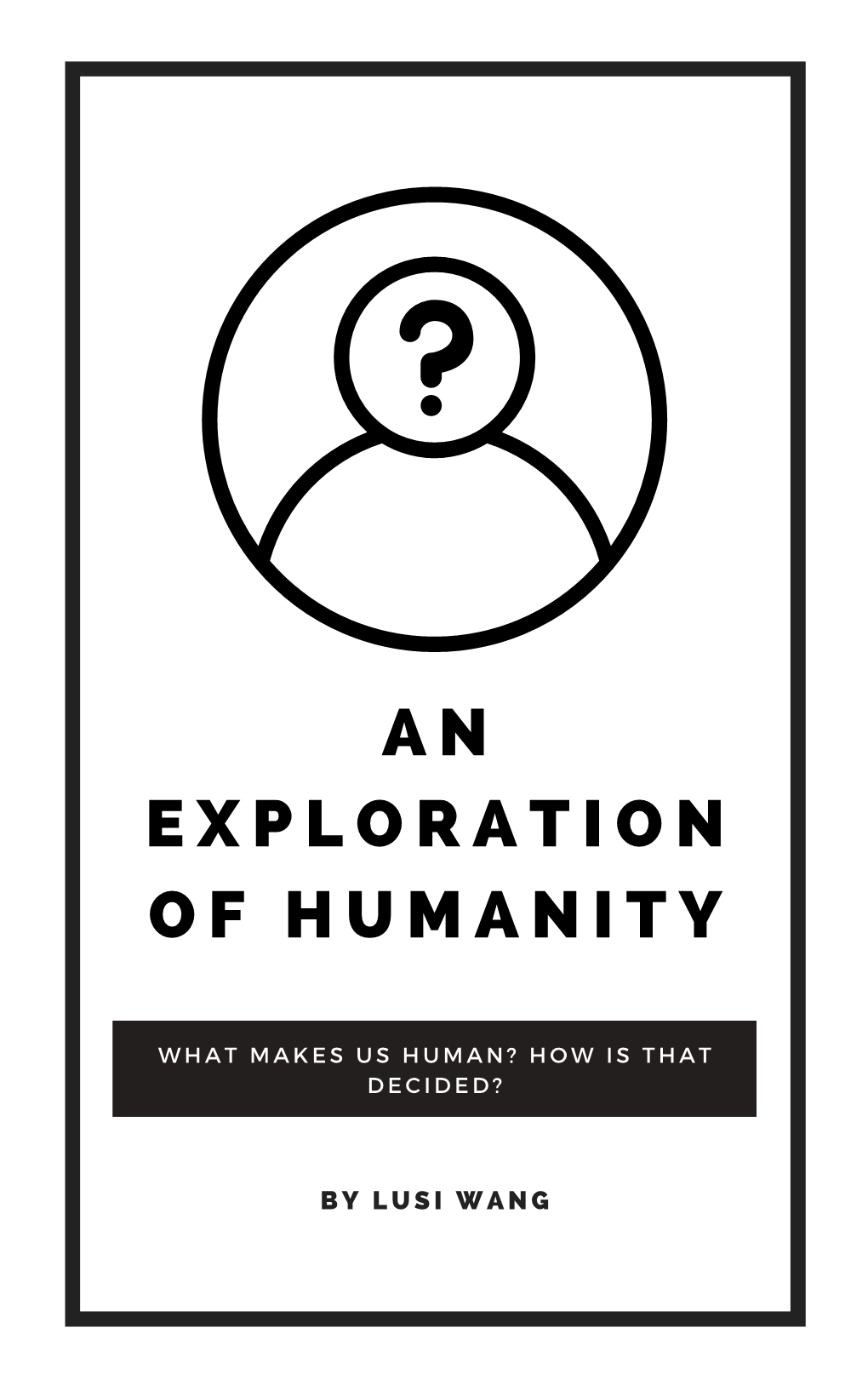 An Exploration of Humanity; Specifically, How “The Human” Has Been Defined Throughout History