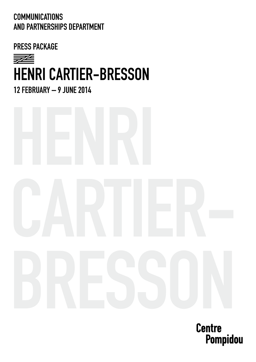 Henri Cartier-Bresson 12 February – 9 June 2014 Henri Cartier- Bresson Henri Cartier-Bresson 12 February – 9 June 2014