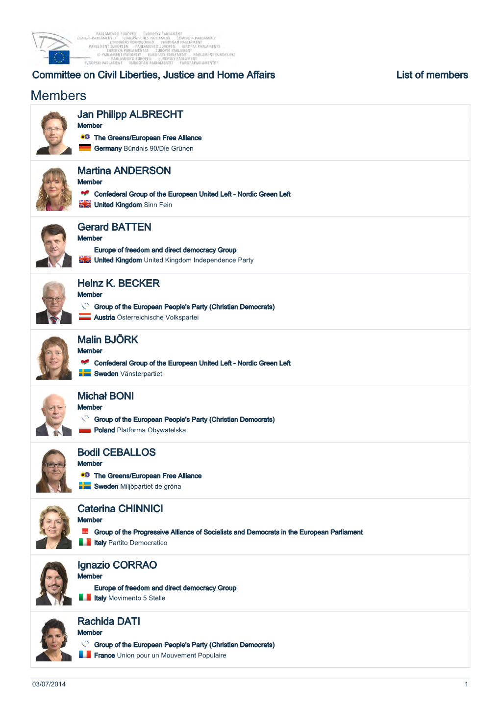 Civil Liberties, Justice and Home Affairs List of Members Members Jan Philipp ALBRECHT Member the Greens/European Free Alliance Germany Bündnis 90/Die Grünen