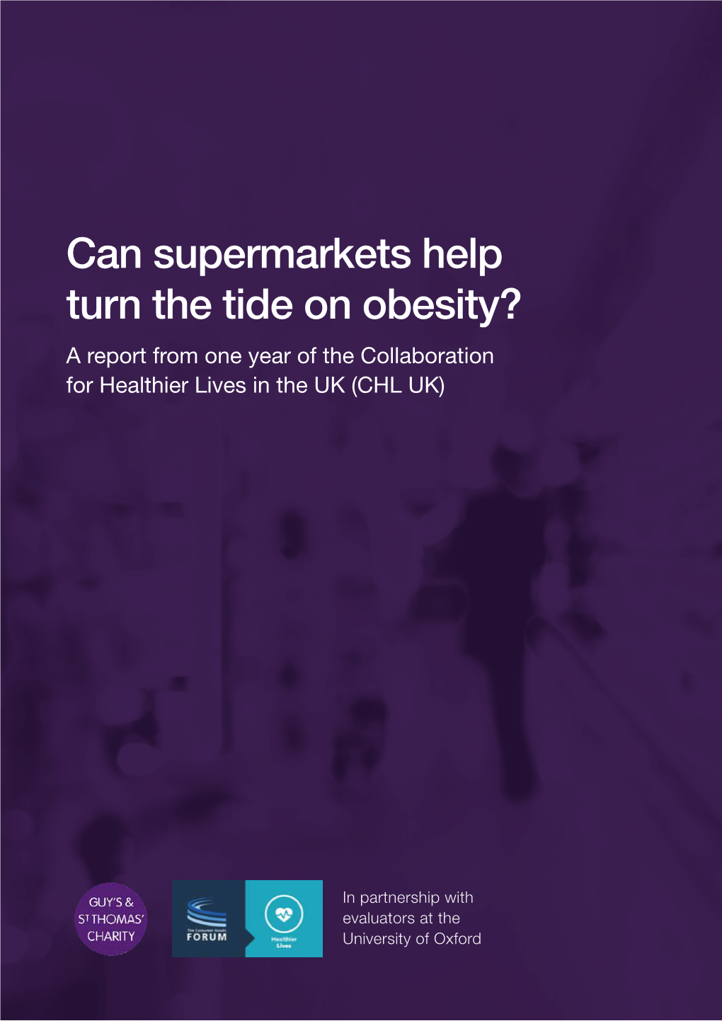 Can Supermarkets Help Turn the Tide on Obesity? a Report from One Year of the Collaboration for Healthier Lives in the UK (CHL UK)