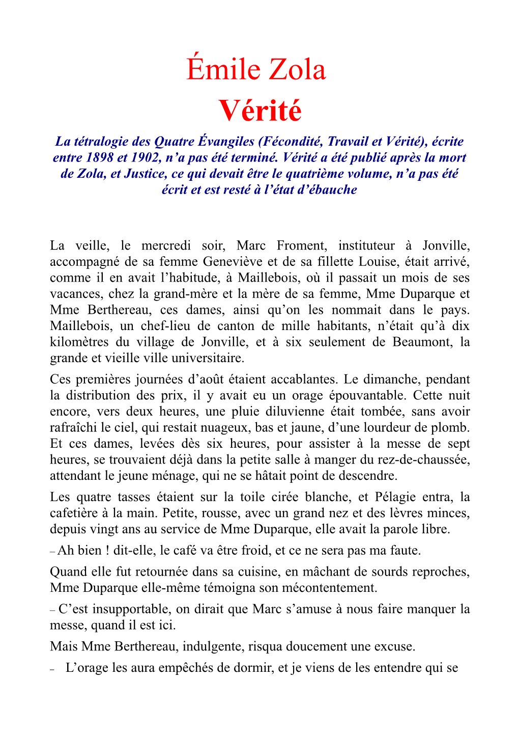 Émile Zola Vérité La Tétralogie Des Quatre Évangiles (Fécondité, Travail Et Vérité), Écrite Entre 1898 Et 1902, N’A Pas Été Terminé