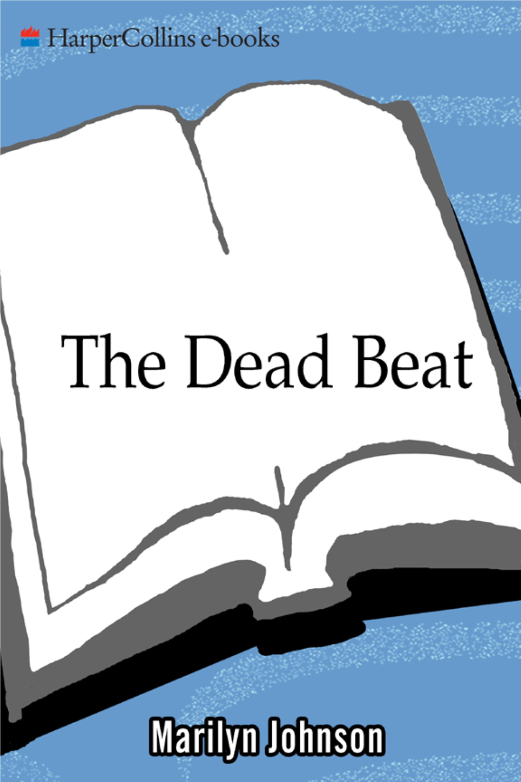 Dead Beat : Lost Souls, Lucky Stiffs, and the Perverse Pleasures Of