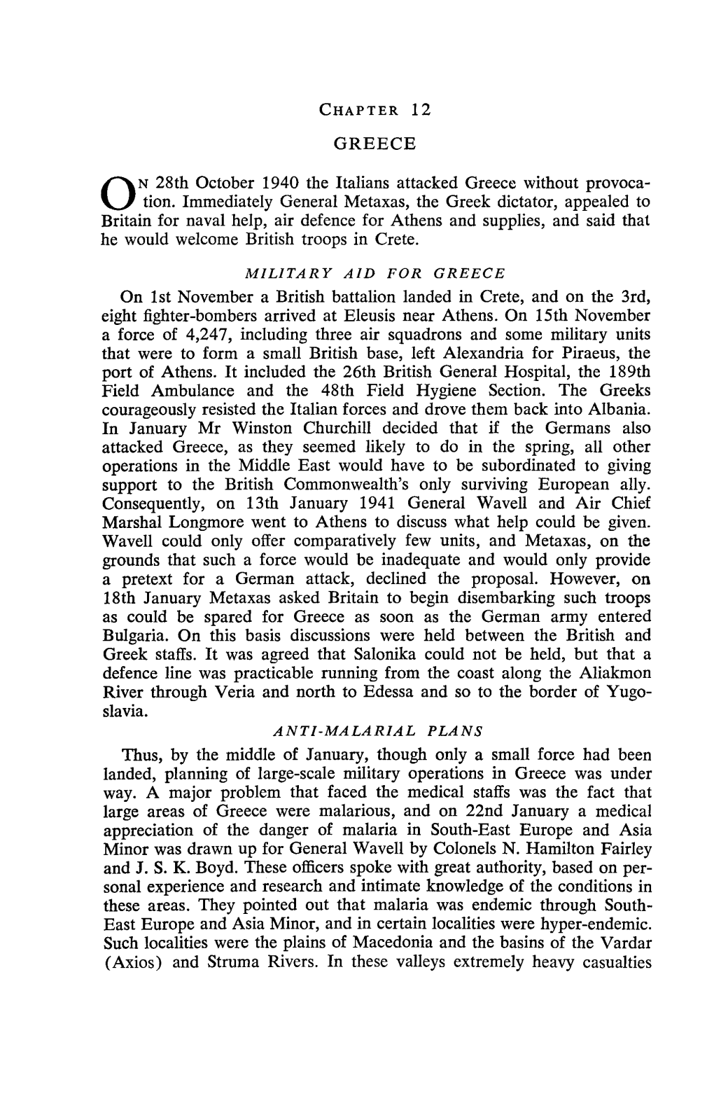 GREECE 28Th October 1940 the Italians Attacked Greece Without Provoca- Tion. Immediately General Metaxas, the Greek Dictator, Ap