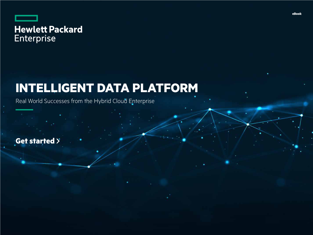 INTELLIGENT DATA PLATFORM Real World Successes from the Hybrid Cloud Enterprise