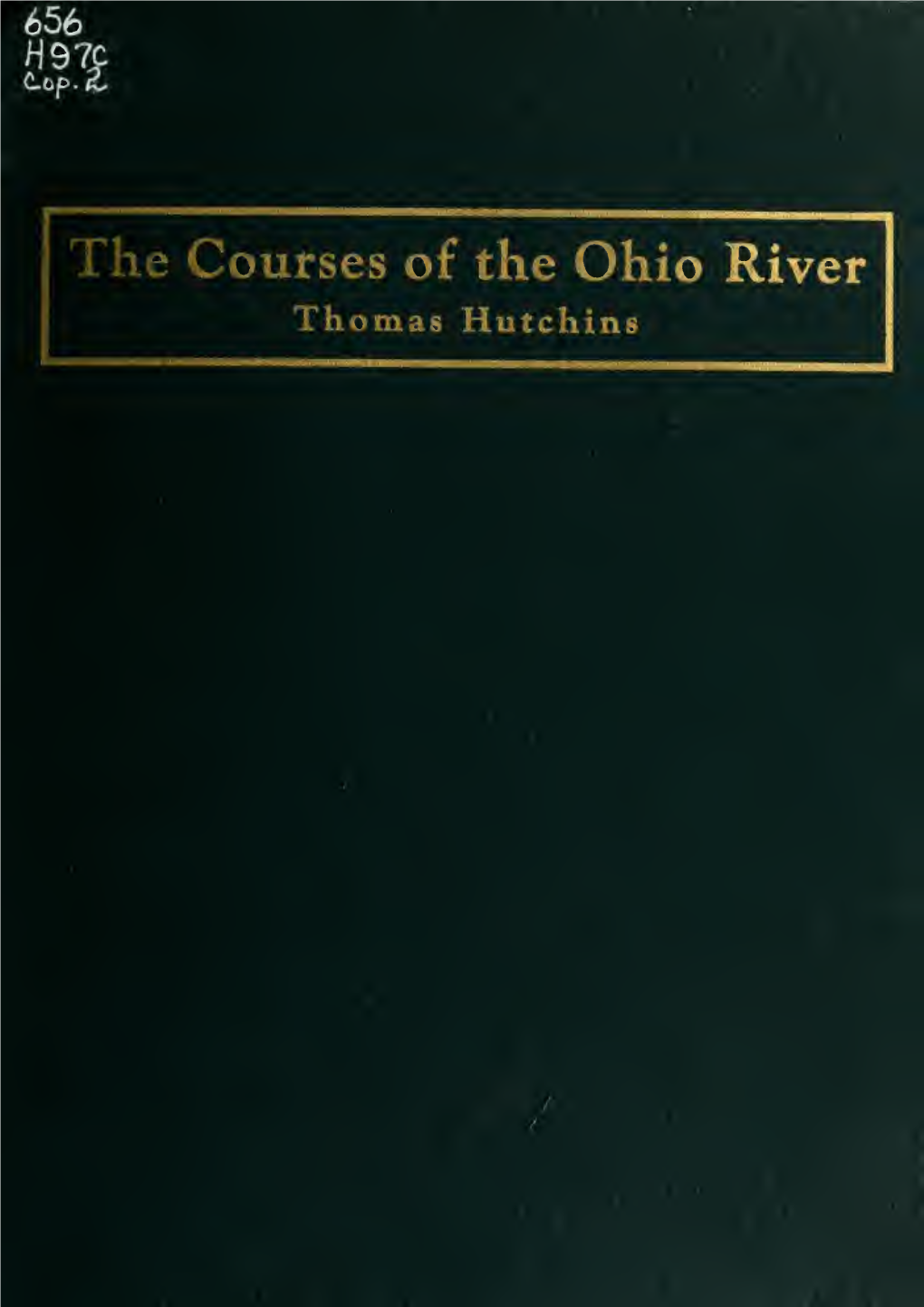 The Courses of the Ohio River Taken by Lt. T. Hutchins, Anno 1766, And