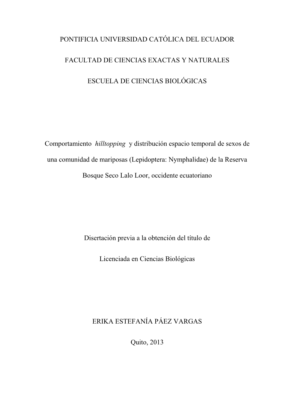 PONTIFICIA UNIVERSIDAD CATÓLICA DEL ECUADOR FACULTAD DE CIENCIAS EXACTAS Y NATURALES ESCUELA DE CIENCIAS BIOLÓGICAS Comportami