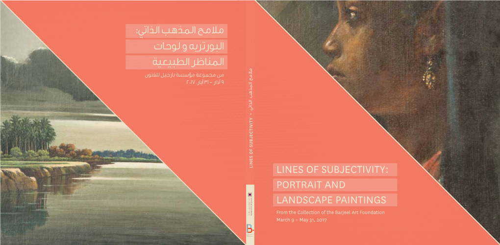 LINES of SUBJECTIVITY: PORTRAIT and LANDSCAPE PAINTINGS from the Collection of the Barjeel Art Foundation March 9 – May 31, 2017 CONTRIBUTORS CONTENTS
