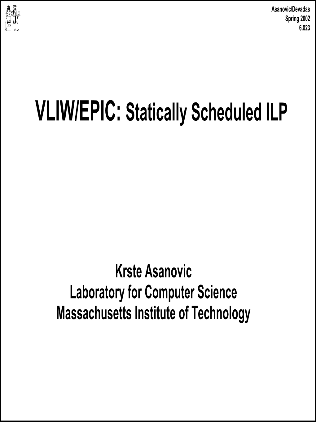 VLIW/EPIC: Statically Scheduled ILP