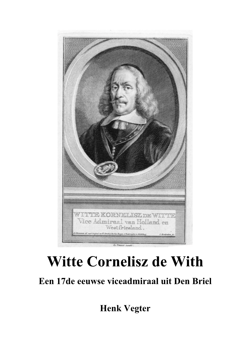 Witte Cornelisz De With; Een 17De Eeuwse Viceadmiraal Uit Den Briel