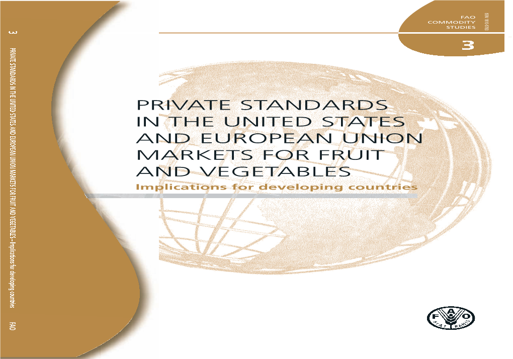 PRIVATE STANDARDS in the UNITED STATES and EUROPEAN UNION MARKETS for FRUIT and VEGETABLES – Implications for Developing Countries FAO 83 600 7 1 0 / - 7 0 0 1